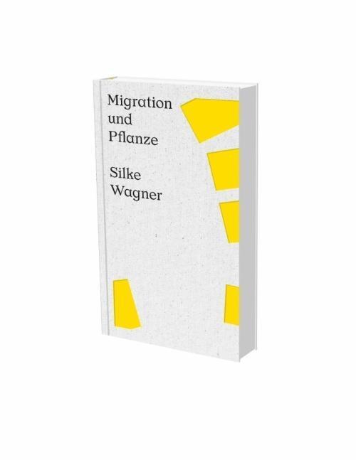 Cover: 9783864422775 | Silke Wagner: Migration und Pflanze | Matthia Löbke (u. a.) | Buch