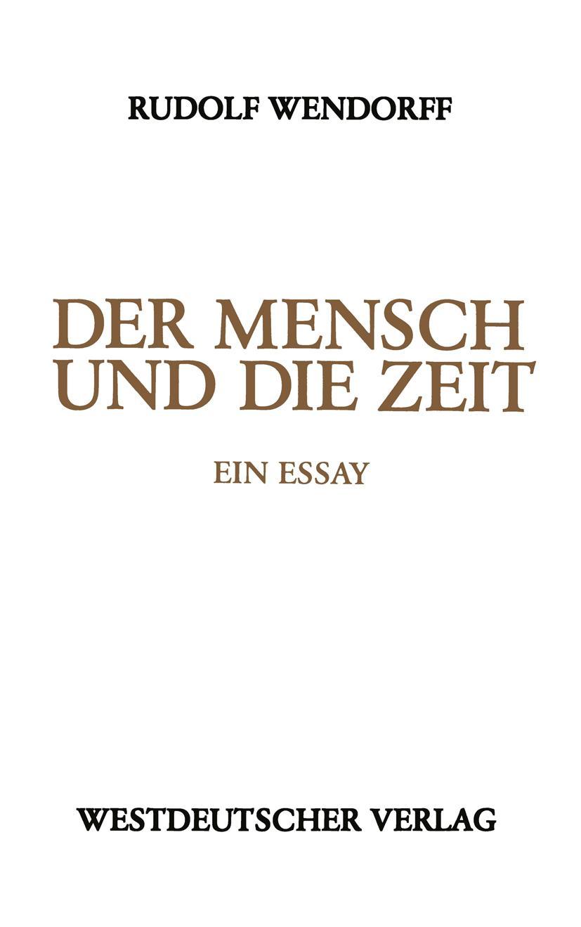 Cover: 9783531120461 | Der Mensch und die Zeit | Ein Essay | Rudolf Wendorff | Taschenbuch