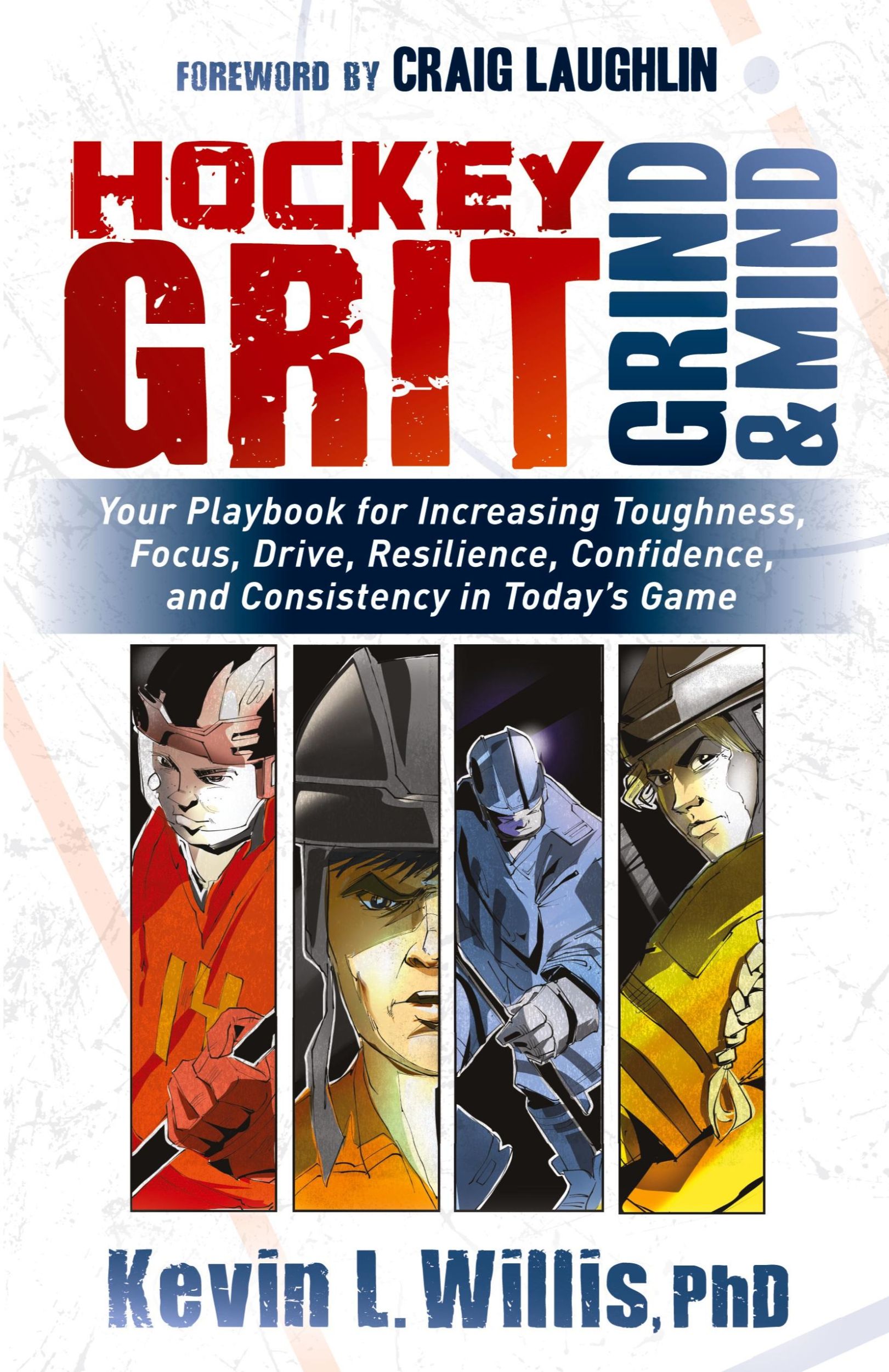 Cover: 9781683508304 | Hockey Grit, Grind, and Mind | Kevin L. Willis | Taschenbuch | 2018