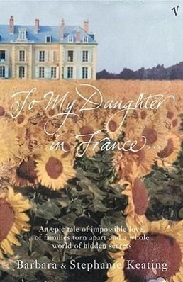 Cover: 9780099449935 | To My Daughter In France | Barbara Keating (u. a.) | Taschenbuch