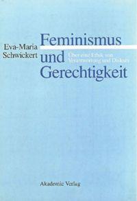 Cover: 9783050035376 | Feminismus und Gerechtigkeit | Eva-Maria Schwickert | Buch | 210 S.