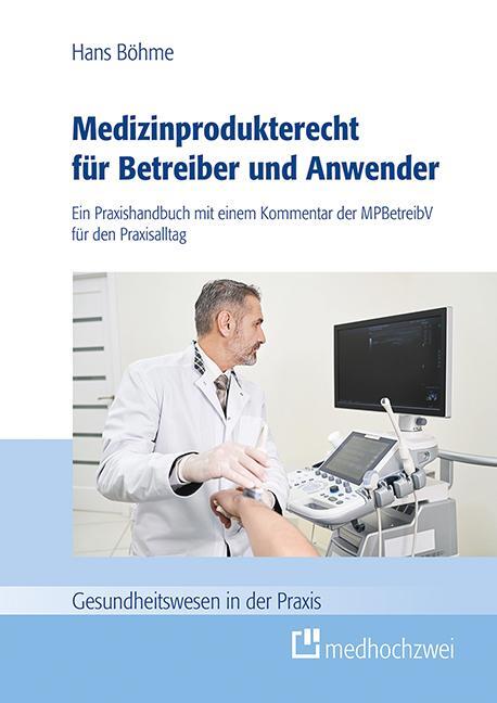 Cover: 9783862169047 | Medizinprodukterecht für Betreiber und Anwender | Hans Böhme | Buch