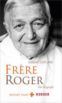 Cover: 9783451348235 | Frère Roger | Die Biografie, Edition Taizé | Sabine Laplane | Buch