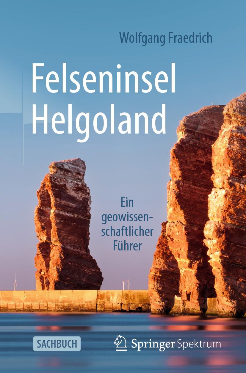 Cover: 9783662620991 | Felseninsel Helgoland | Ein geowissenschaftlicher Führer | Fraedrich