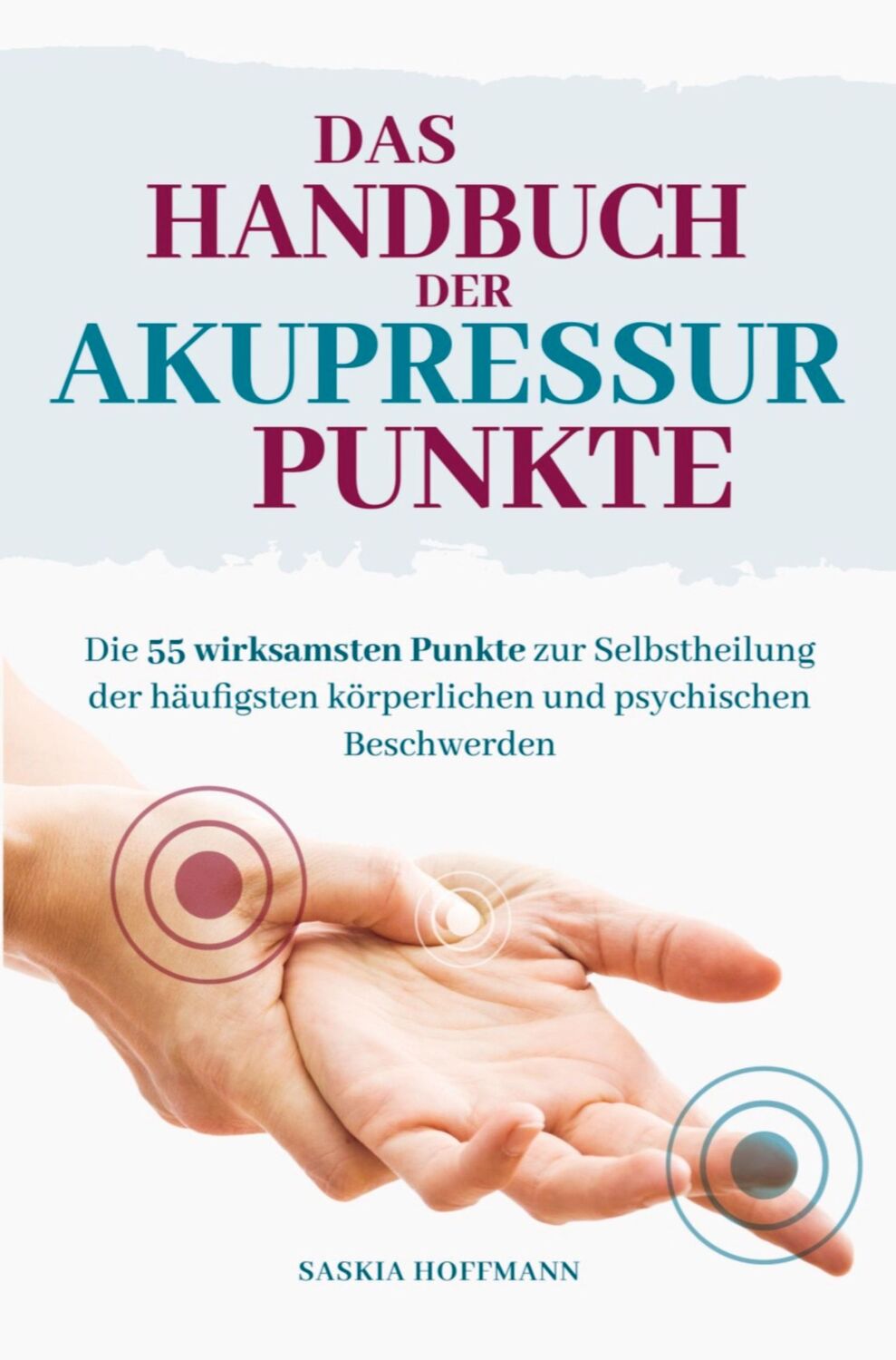 Cover: 9789403705057 | Das Handbuch der Akupressur-Punkte | Saskia Hoffmann | Taschenbuch