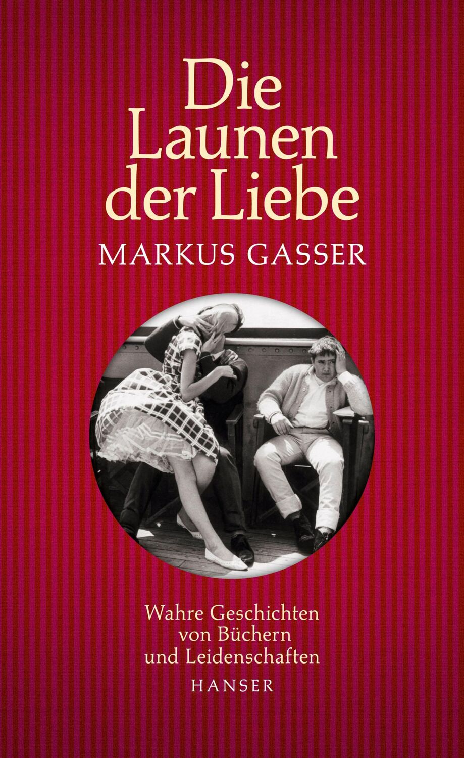 Cover: 9783446258396 | Die Launen der Liebe | Markus Gasser | Buch | 320 S. | Deutsch | 2019