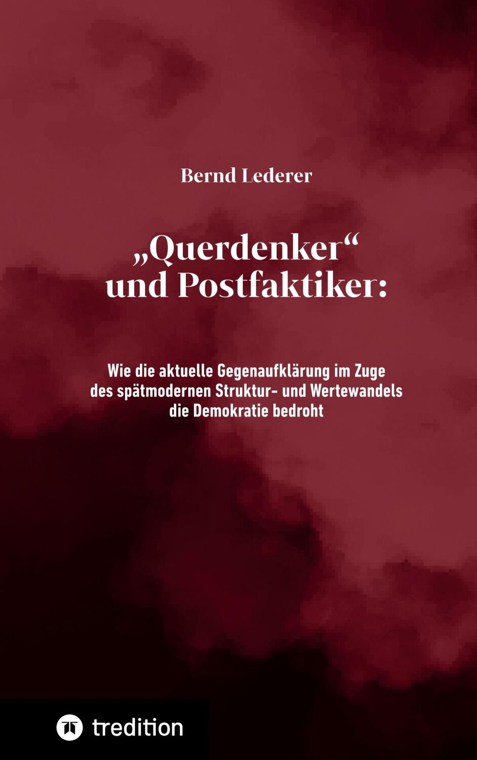 Cover: 9783347718456 | ¿Querdenker¿ und Postfaktiker | Bernd Lederer | Buch | 212 S. | 2022