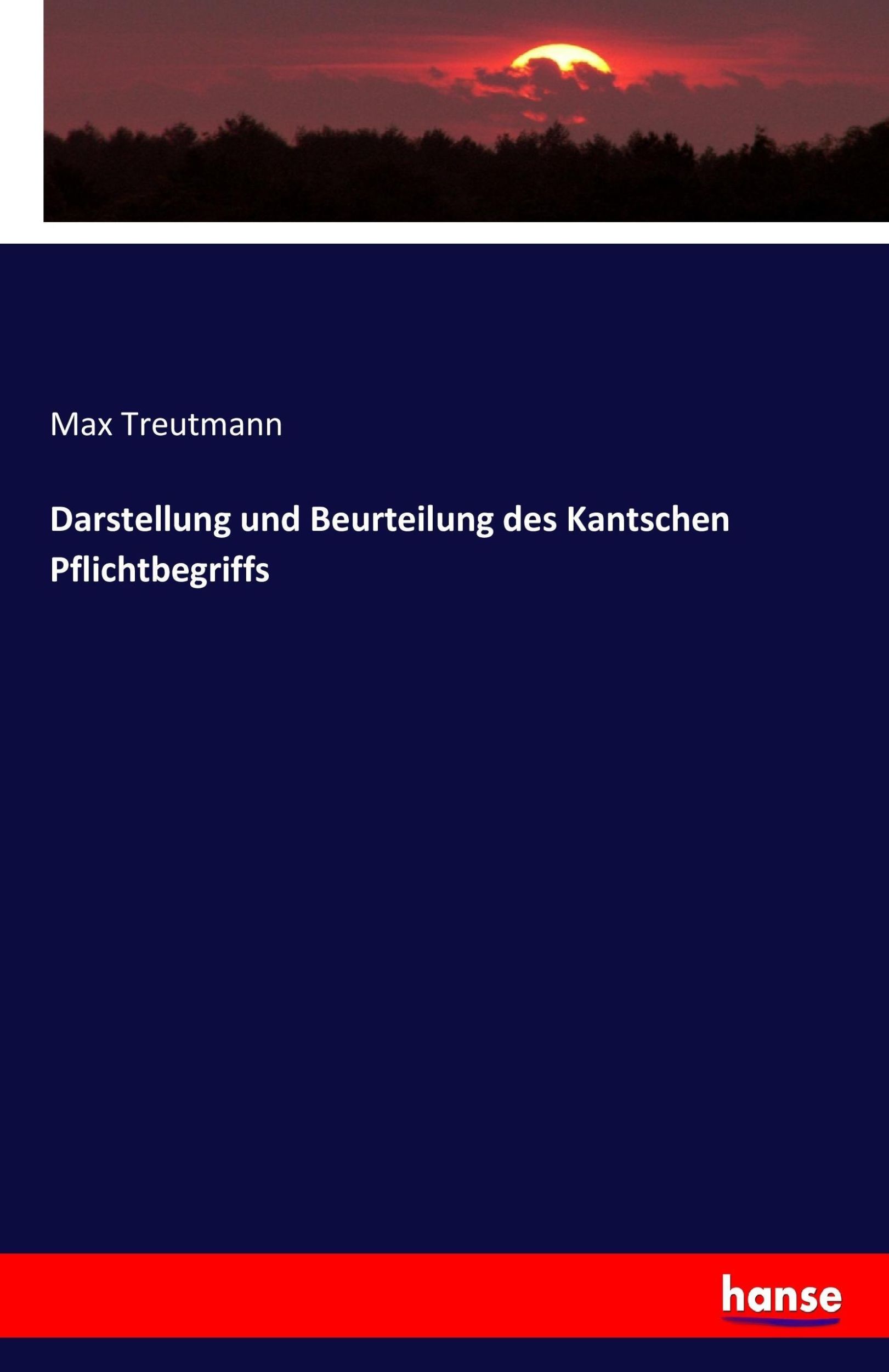 Cover: 9783743649033 | Darstellung und Beurteilung des Kantschen Pflichtbegriffs | Treutmann