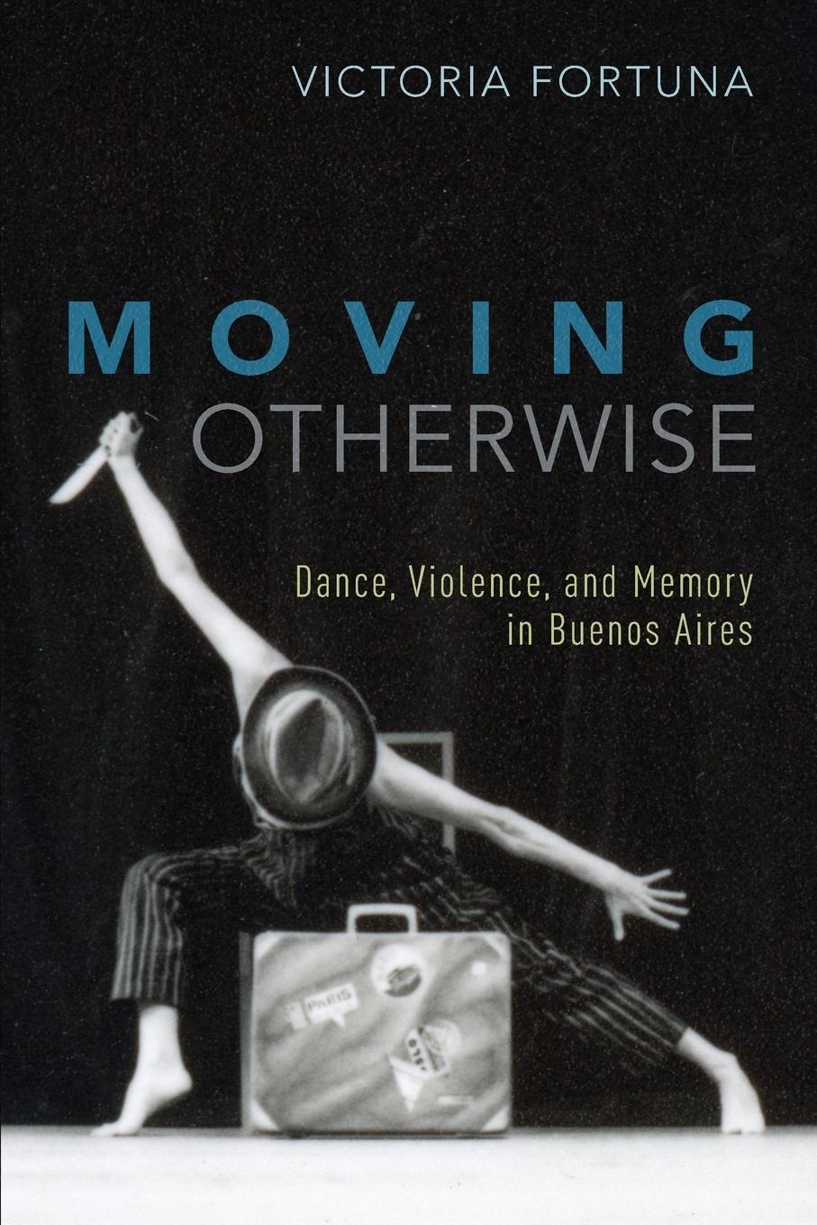 Cover: 9780190627027 | Moving Otherwise | Dance, Violence, and Memory in Buenos Aires | Buch