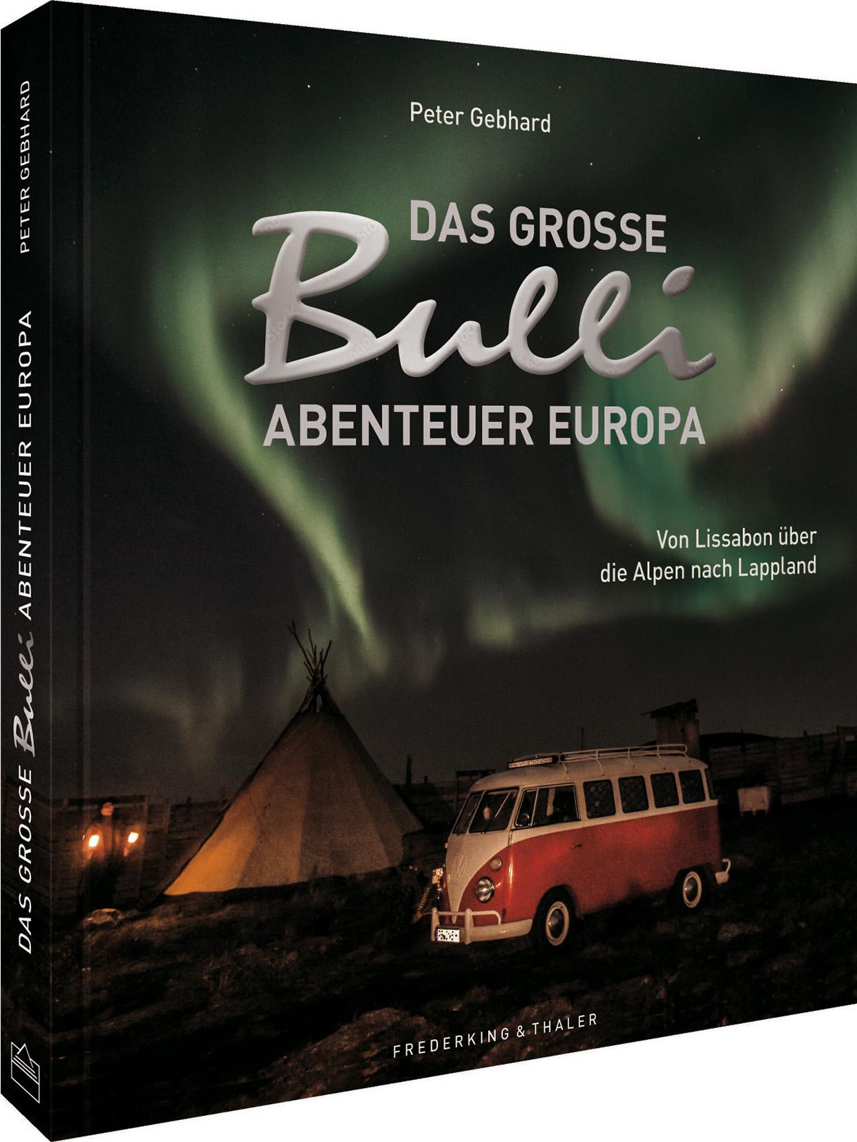 Cover: 9783954163472 | Das große Bulli-Abenteuer Europa | Peter Gebhard | Buch | 192 S.