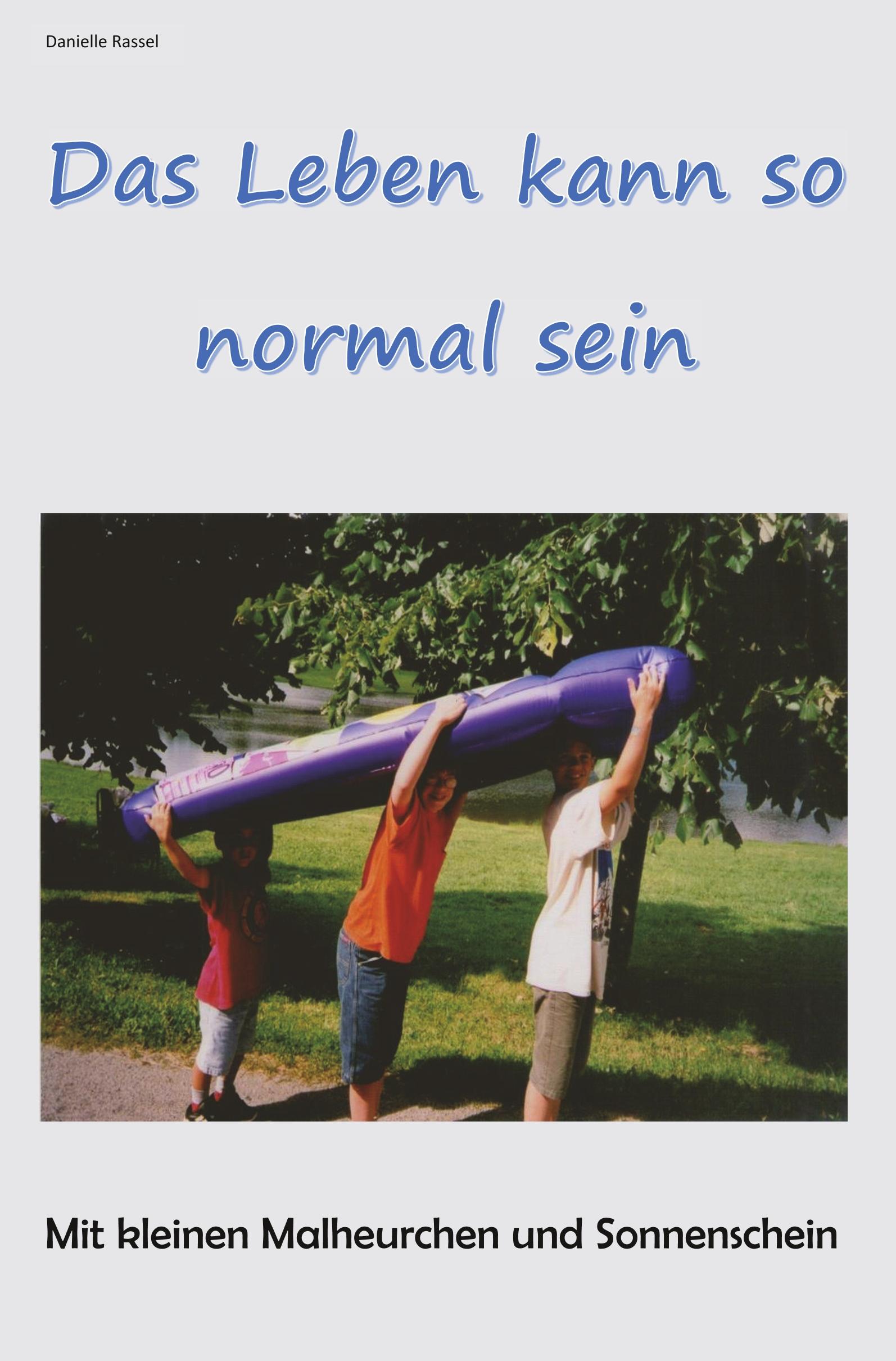 Cover: 9783961034352 | Das Leben kann so normal sein | Danielle Rassel | Taschenbuch | 306 S.