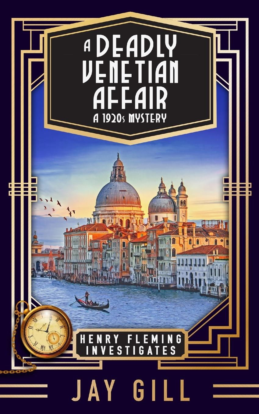 Cover: 9781915881007 | A Deadly Venetian Affair | A 1920s Mystery | Jay Gill | Taschenbuch