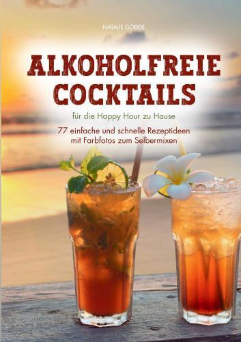 Cover: 9783910734005 | Alkoholfreie Cocktails: für die Happy Hour zu Hause | Natalie Gödde