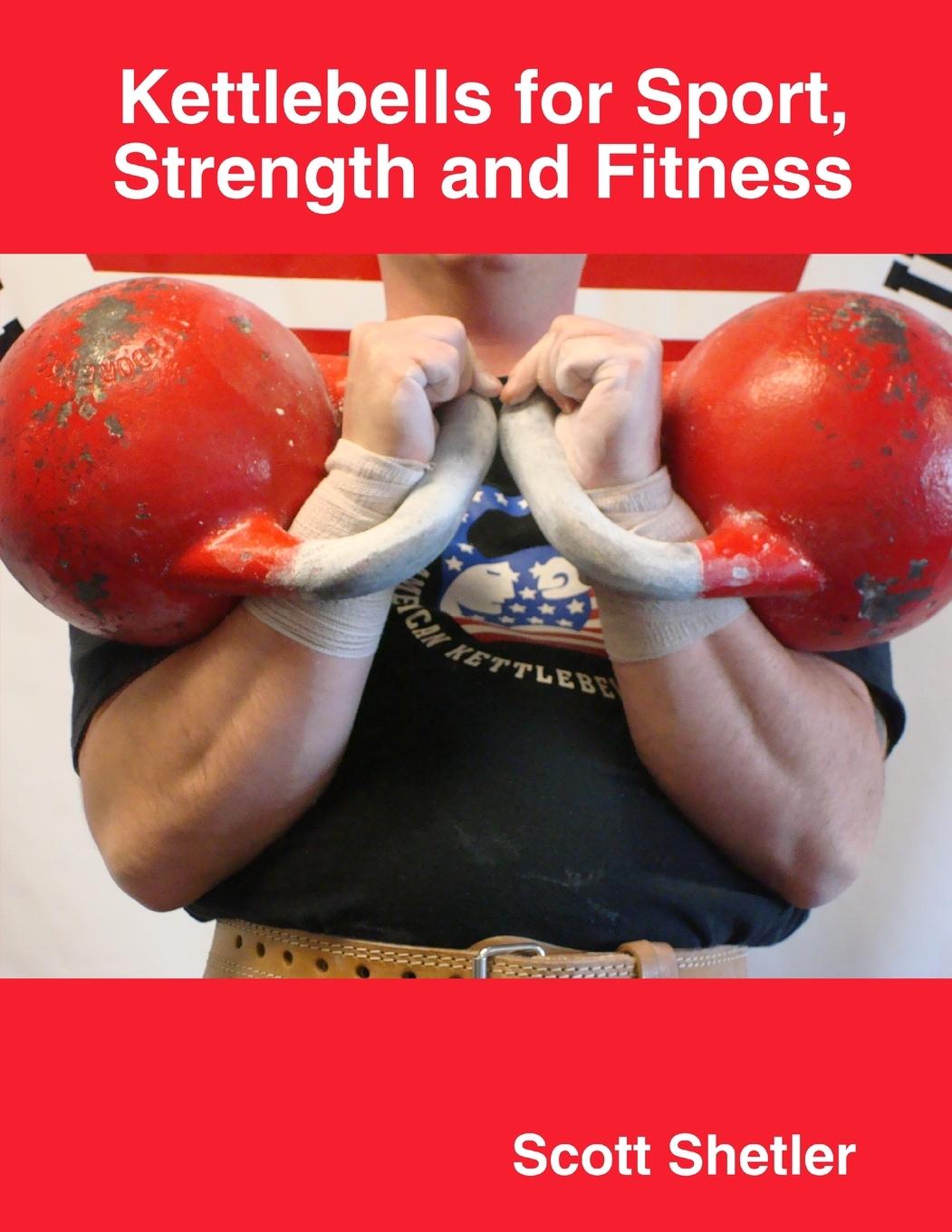 Cover: 9780615262291 | Kettlebells for Sport, Strength and Fitness | Scott Shetler | Buch