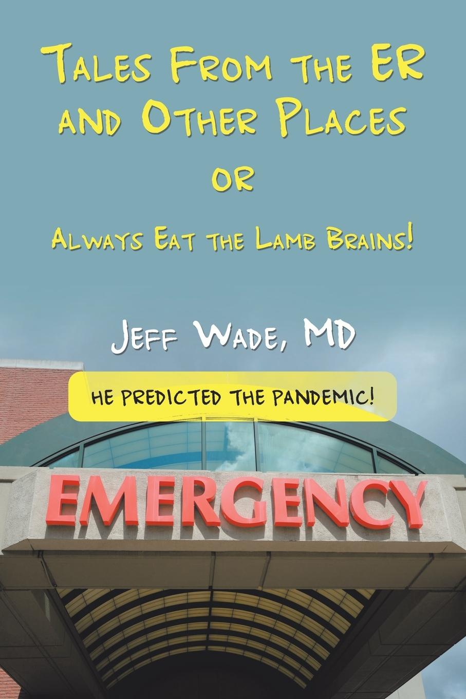 Cover: 9781728331690 | Tales From the ER and Other Places | OR Always Eat the Lamb Brains!