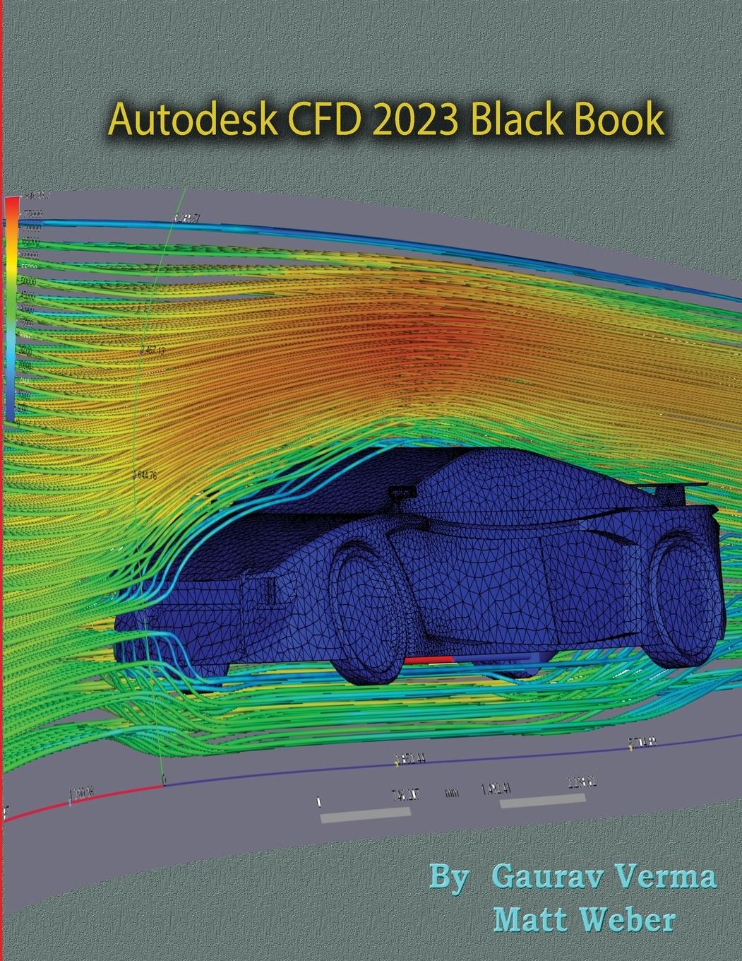 Cover: 9781774590799 | Autodesk CFD 2023 Black Book | Gaurav Verma (u. a.) | Taschenbuch