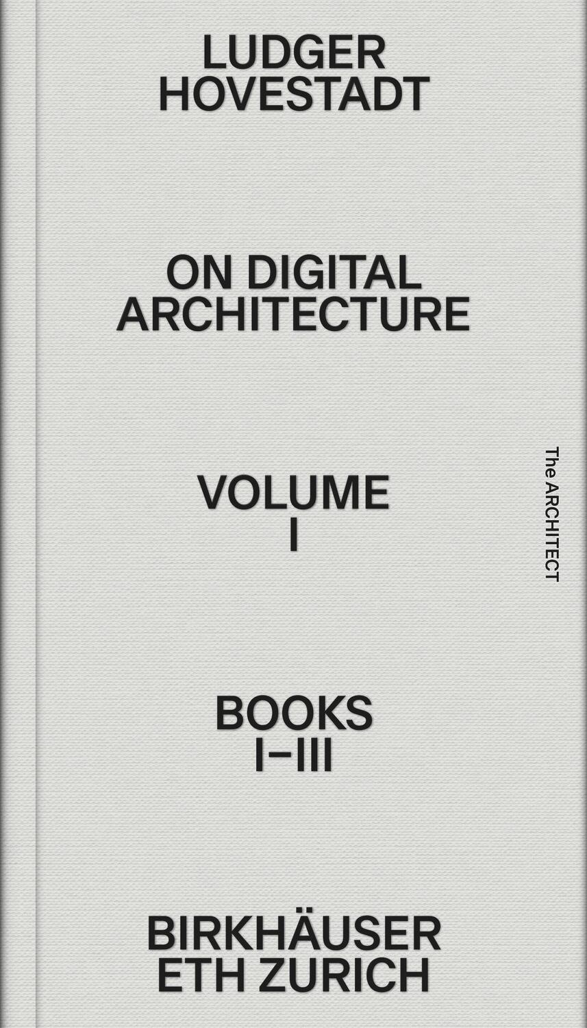 Cover: 9783035625981 | On Digital Architecture in Ten Books 01 | Books I-III. | Hovestadt