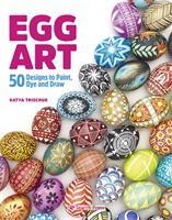 Cover: 9781782218494 | Egg Art | 50 Designs to Paint, Dye and Draw | Katya Trischuk | Buch