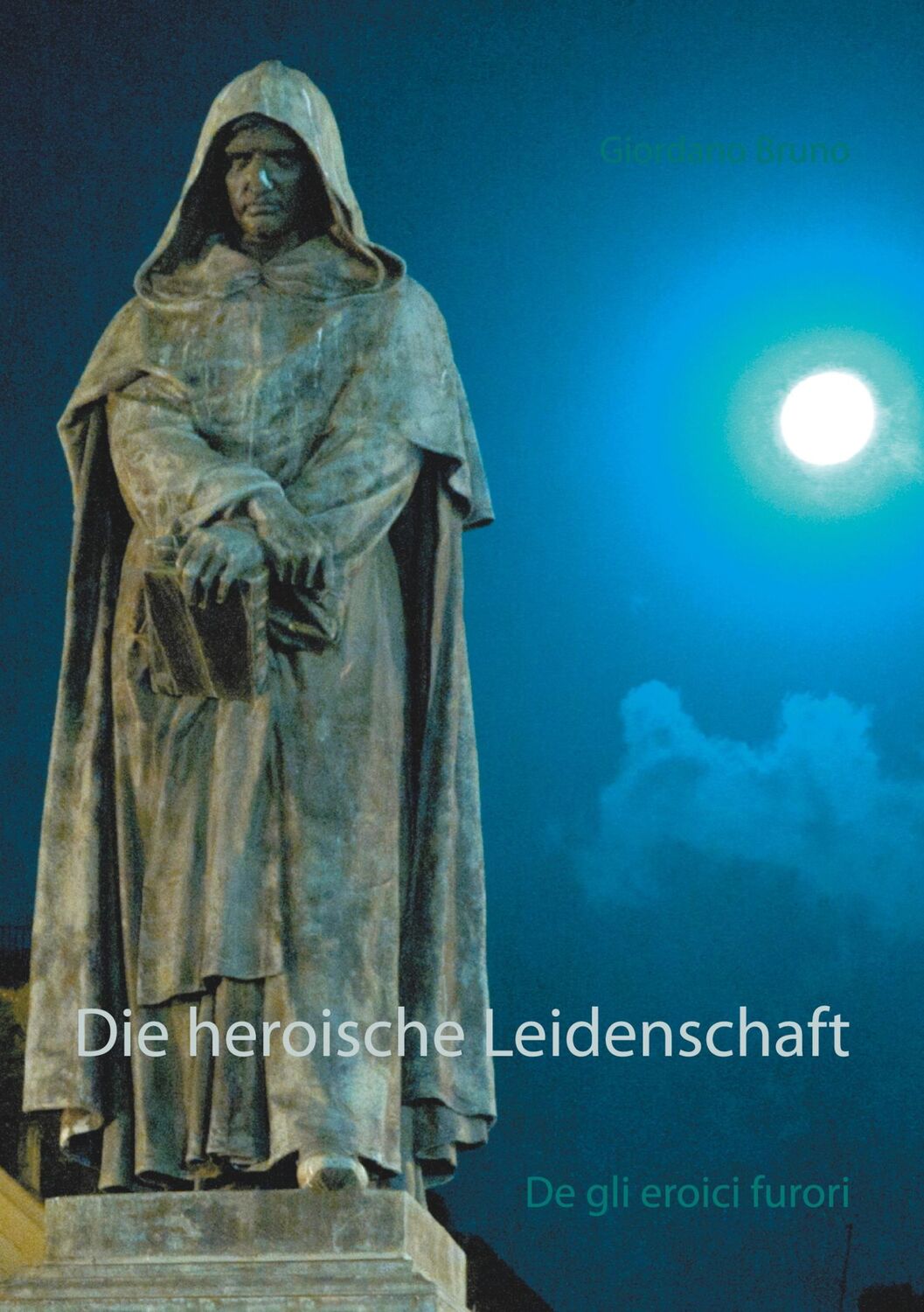 Cover: 9783753454115 | Die heroische Leidenschaft | De gli eroici furori | Giordano Bruno