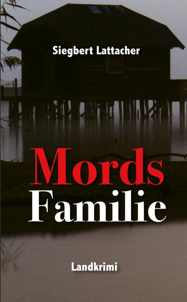 Cover: 9783384503657 | Mords Familie | Landkrimi | Siegbert Lattacher | Taschenbuch | Deutsch