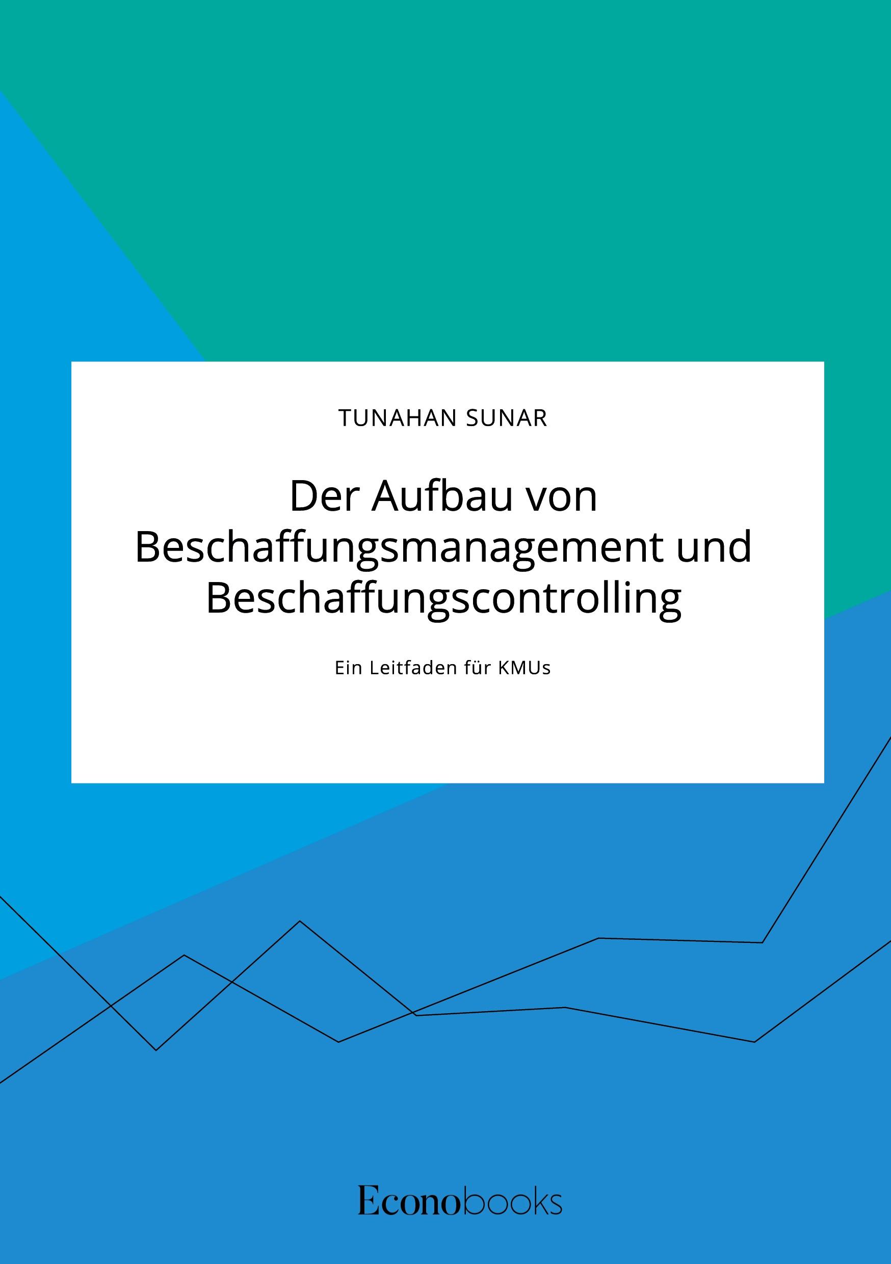 Cover: 9783963560156 | Der Aufbau von Beschaffungsmanagement und Beschaffungscontrolling