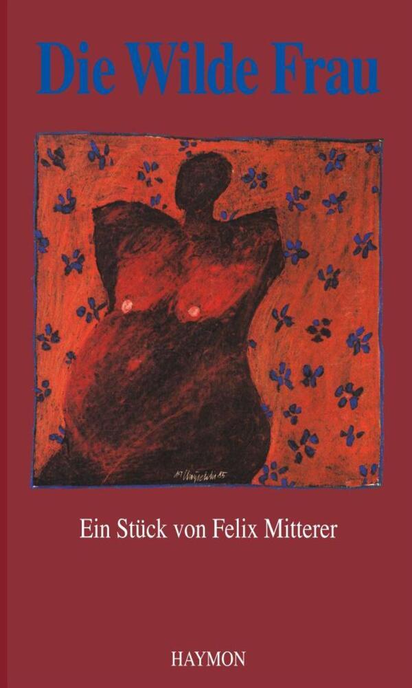 Cover: 9783852182452 | Die Wilde Frau | Felix Mitterer | Taschenbuch | 80 S. | Deutsch | 2023