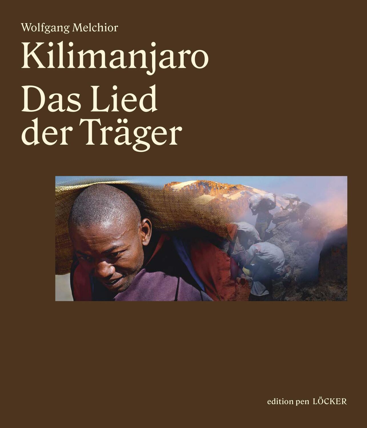 Cover: 9783990981047 | Kilimanjaro | Das Lied der Träger | Wolfgang Melchior | Buch | 300 S.