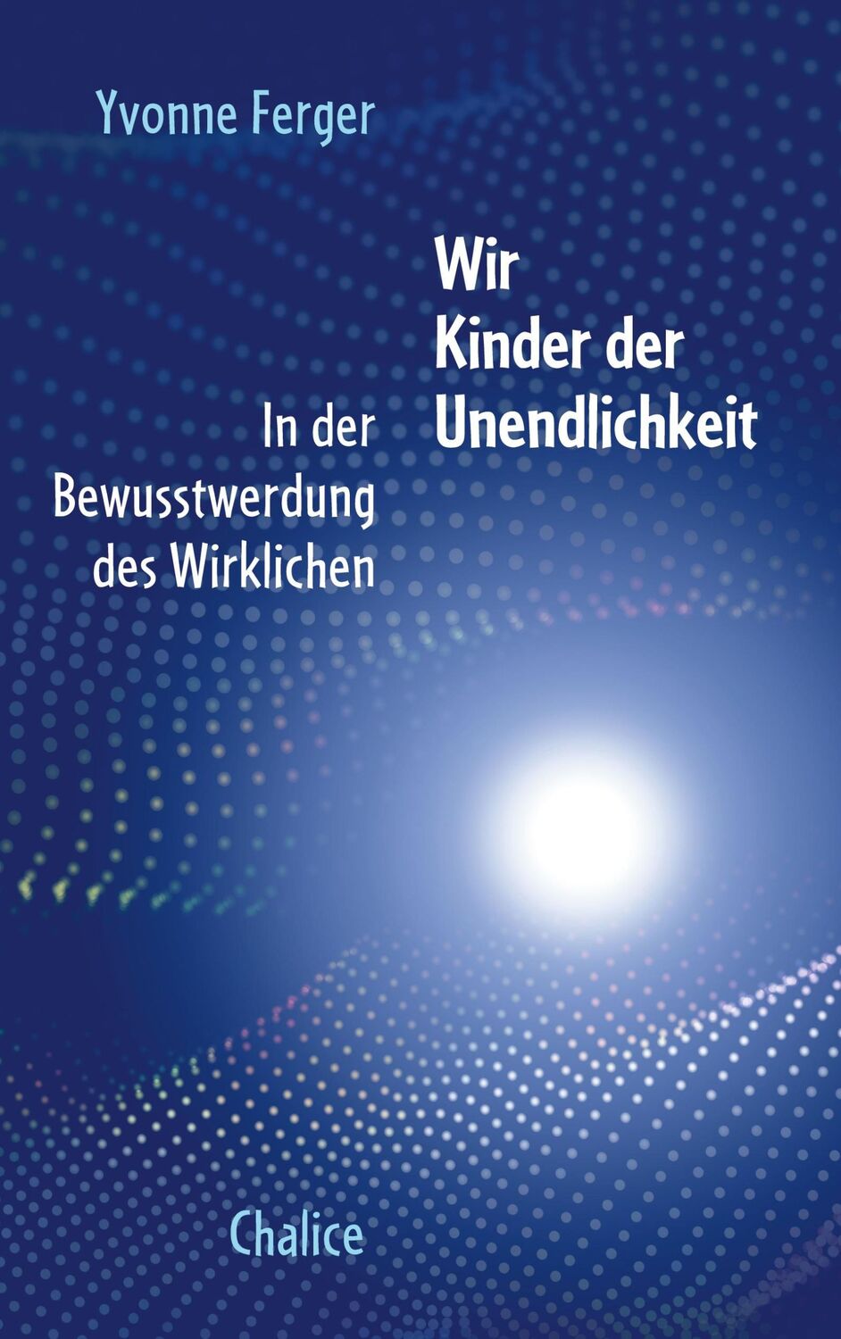 Cover: 9783942914697 | Wir Kinder der Unendlichkeit | In der Bewusstwerdung des Wirklichen