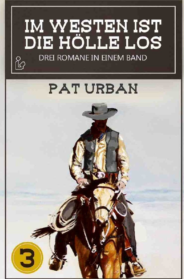 Cover: 9783750283206 | IM WESTEN IST DIE HÖLLE LOS, BAND 3 | Pat Urban | Taschenbuch | 504 S.