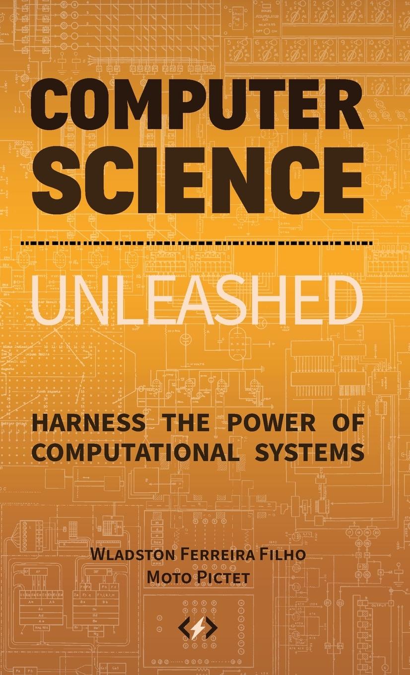 Cover: 9780997316032 | Computer Science Unleashed | Raimondo Pictet | Buch | Englisch | 2021