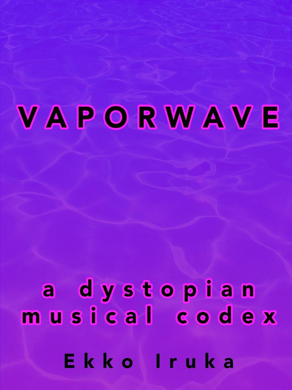 Cover: 9781329386266 | Vaporwave | A Dystopian Musical Codex | Ekko Iruka | Taschenbuch