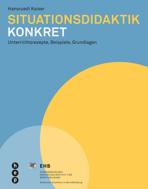 Cover: 9783035515251 | Situationsdidaktik konkret | Unterrichtsrezepte, Beispiele, Grundlagen