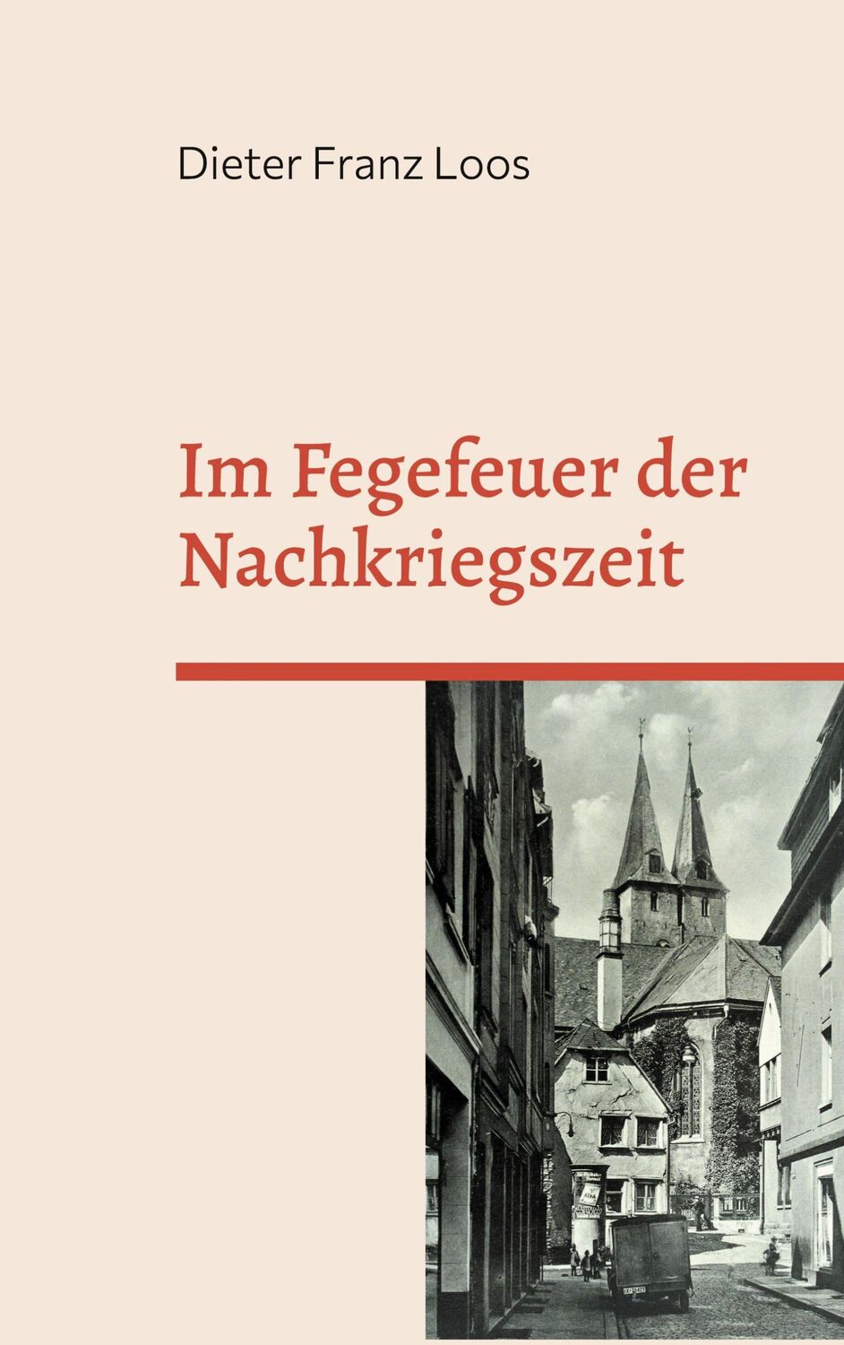 Cover: 9783758317811 | Im Fegefeuer der Nachkriegszeit | Dieter Franz Loos | Taschenbuch