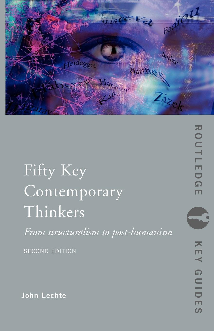 Cover: 9780415326940 | Fifty Key Contemporary Thinkers | From Structuralism to Post-Humanism