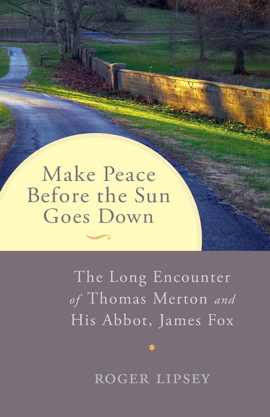 Cover: 9781611802252 | Make Peace before the Sun Goes Down | Roger Lipsey | Taschenbuch