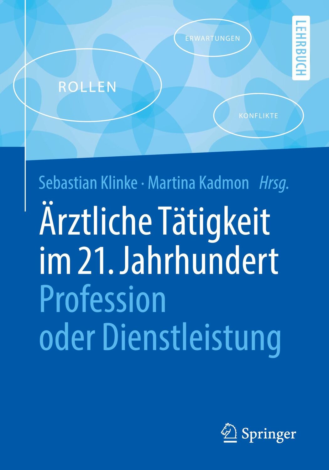 Cover: 9783662566466 | Ärztliche Tätigkeit im 21. Jahrhundert - Profession oder...