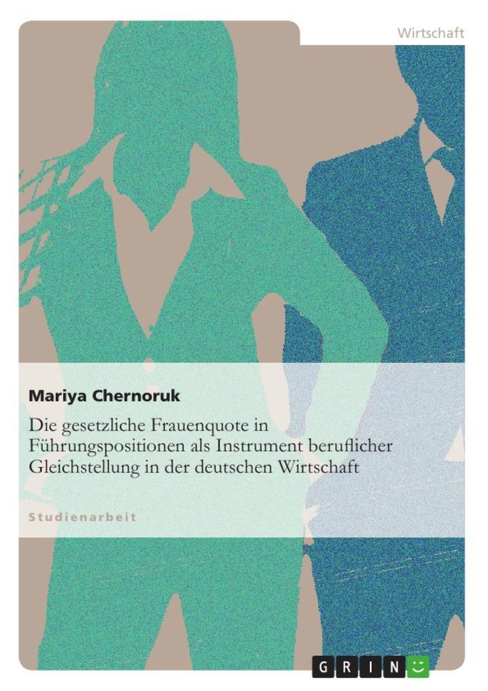 Cover: 9783656197614 | Die gesetzliche Frauenquote in Führungspositionen als Instrument...