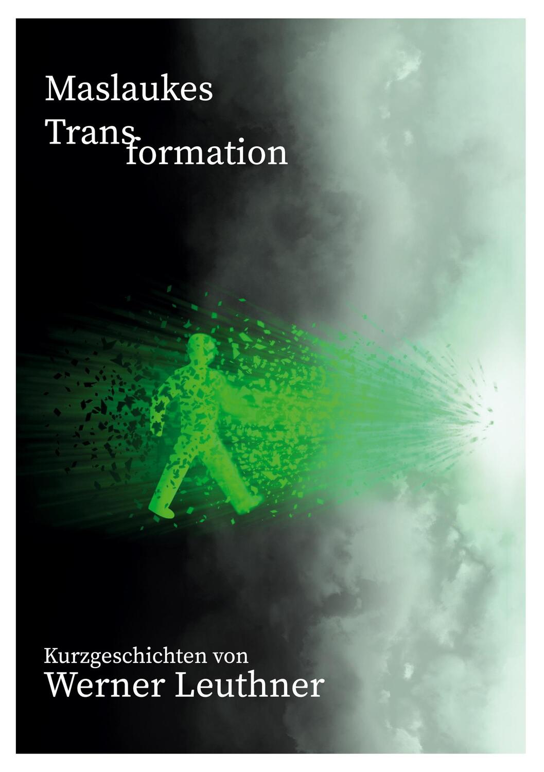 Cover: 9783752667196 | Maslaukes Transformation | Kurzgeschichten | Werner Leuthner | Buch