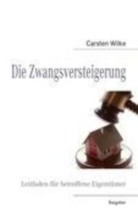 Cover: 9783839182604 | Die Zwangsversteigerung | Leitfaden für betroffene Eigentümer | Wilke