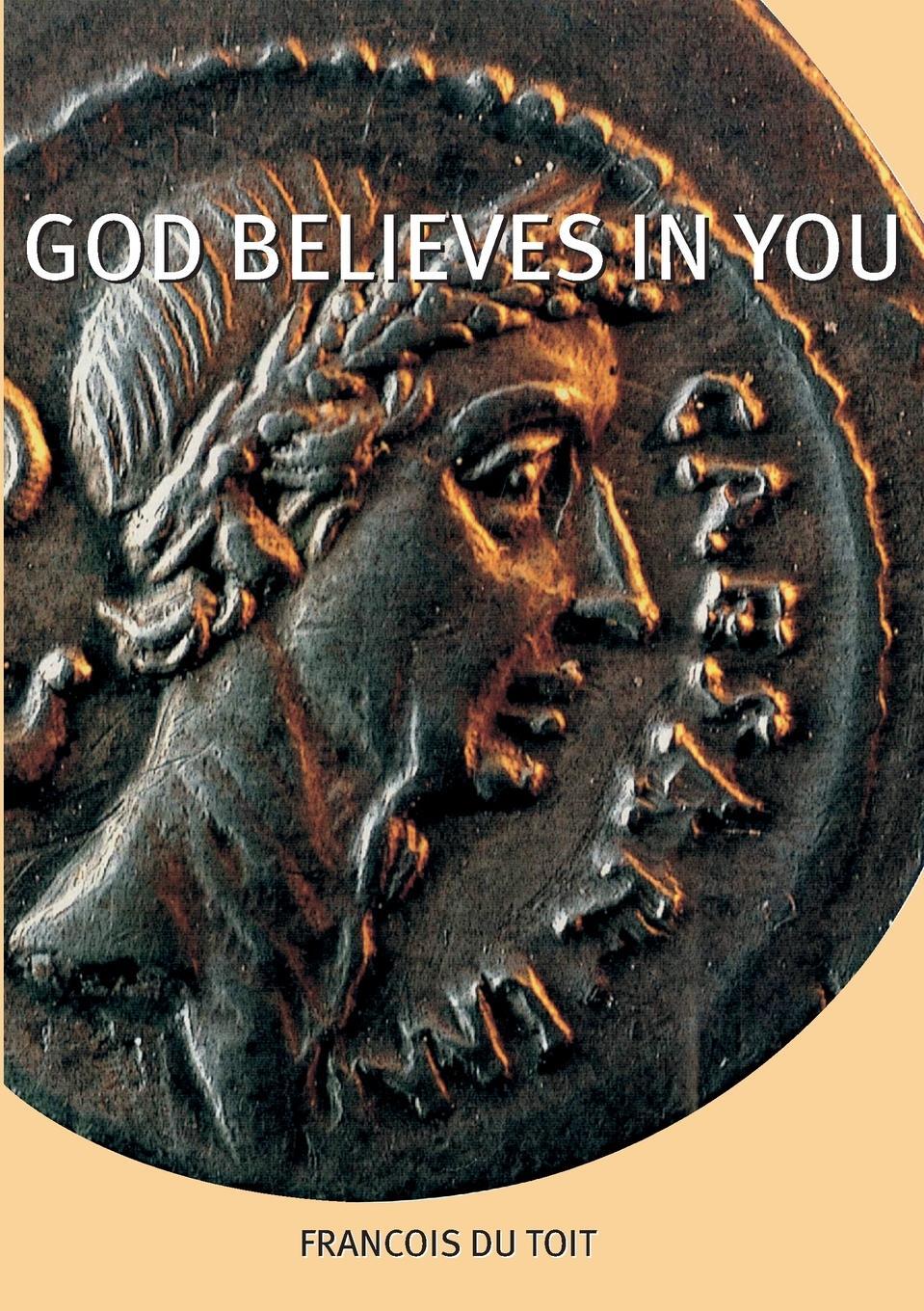 Cover: 9780992176921 | God Believes in You | Francois Du Toit | Taschenbuch | Paperback