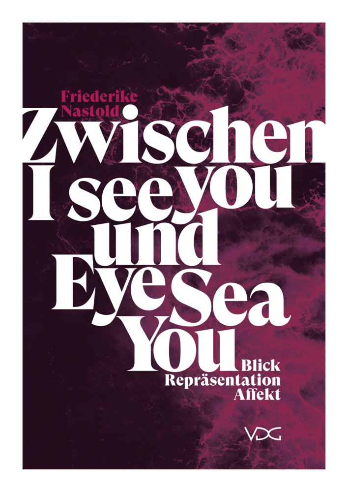 Cover: 9783897399747 | Zwischen I see you und Eye Sea You | Blick, Repräsentation, Affekt