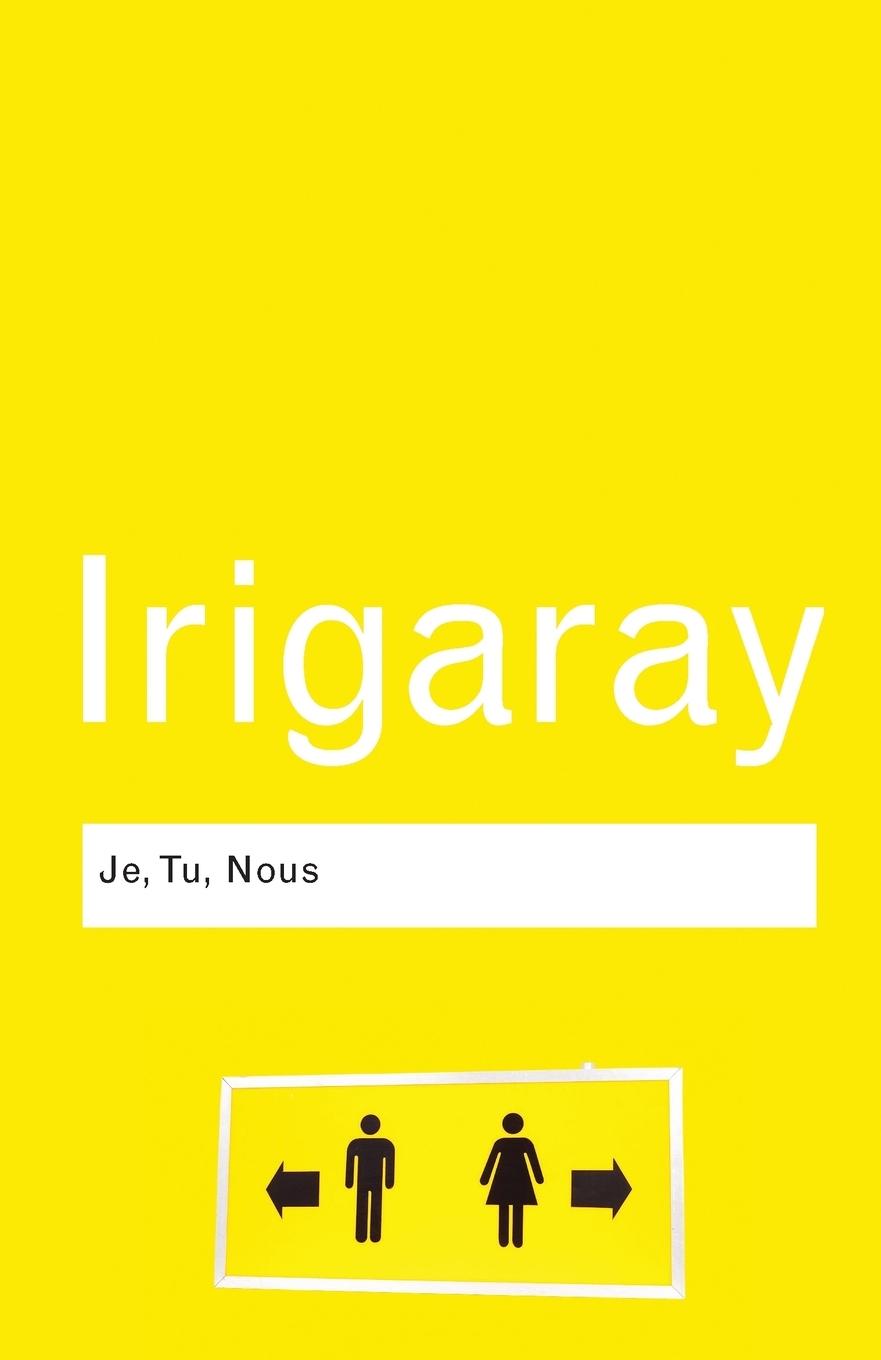 Cover: 9780415771986 | Je, Tu, Nous | Towards a Culture of Difference | Luce Irigaray | Buch