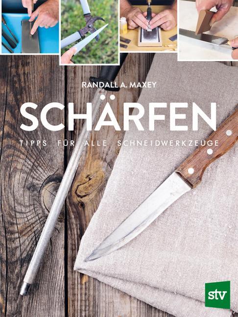 Cover: 9783702020873 | Schärfen | Tipps für alle Schneidwerkzeuge | Randall A. Maxey | Buch