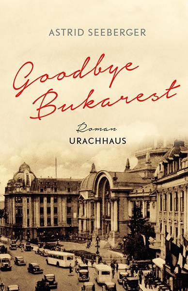 Cover: 9783825152307 | Goodbye, Bukarest | Astrid Seeberger | Buch | 244 S. | Deutsch | 2020