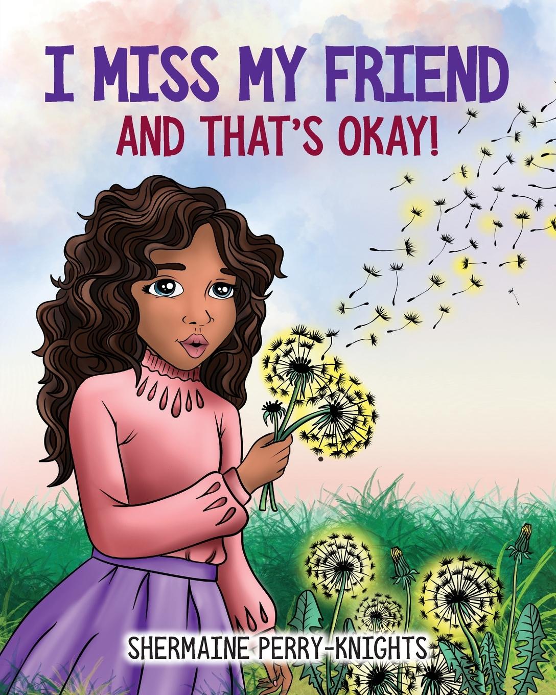 Cover: 9781953518460 | I Miss My Friend And That's Okay | Shermaine Perry-Knights | Buch