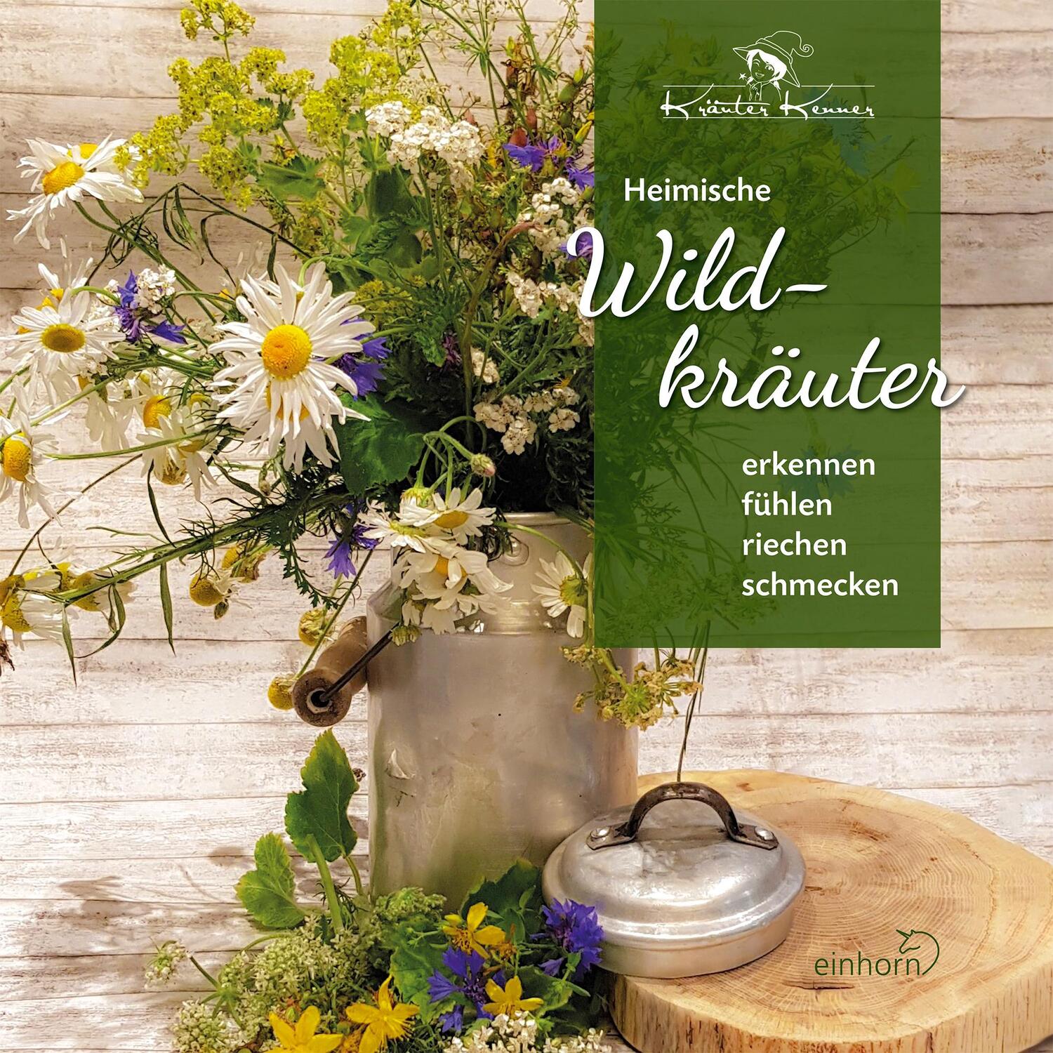 Cover: 9783957471208 | Heimische Wildkräuter | erkennen fühlen riechen schmecken | Kenner