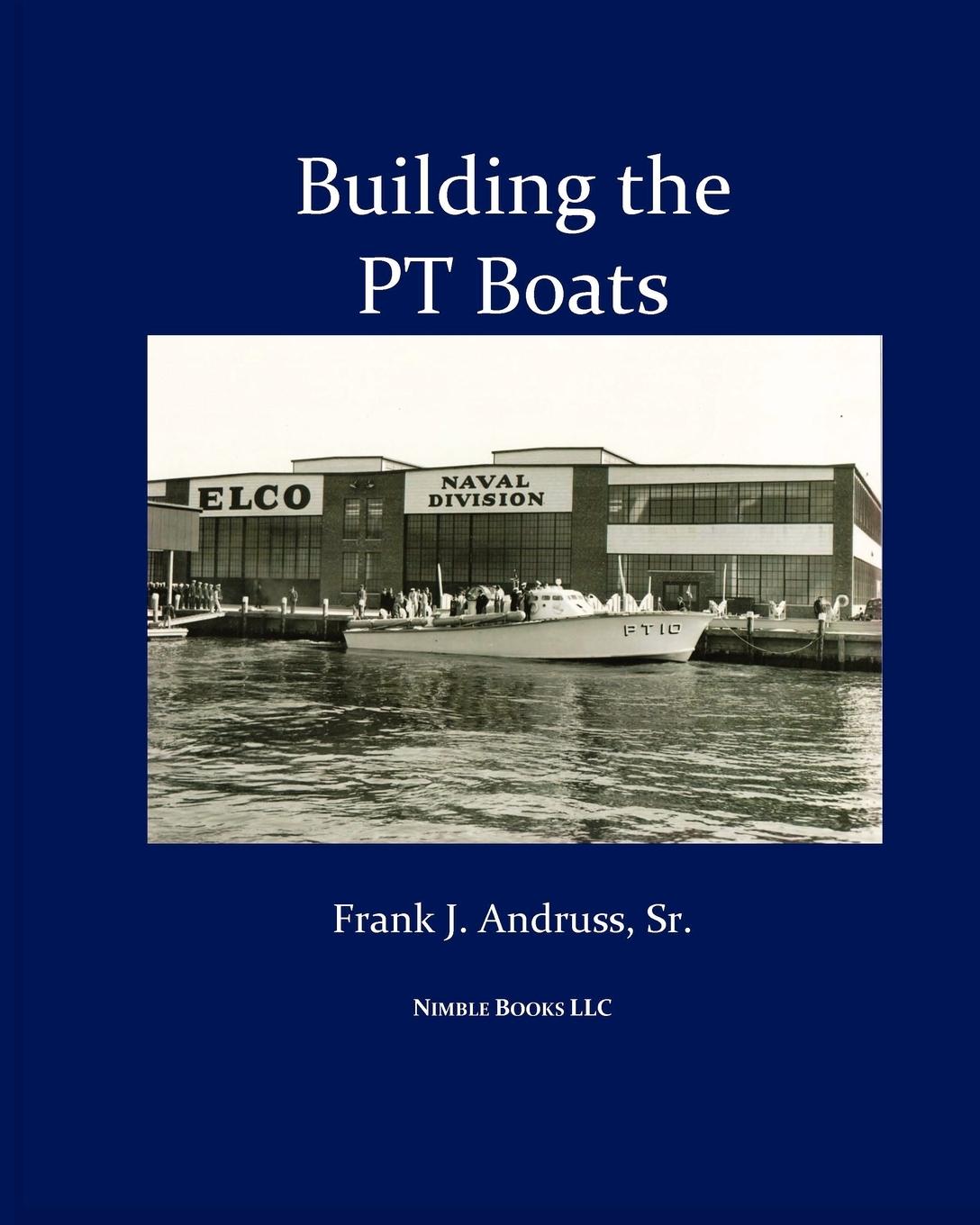 Cover: 9781934840856 | Building the PT Boats | Frank J. J. Andruss Sr | Taschenbuch | 2009