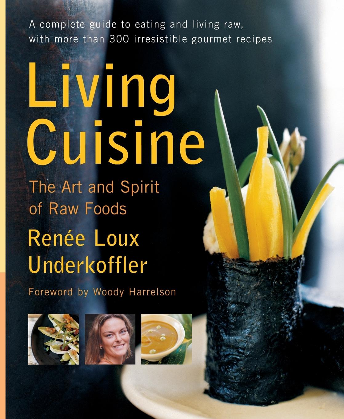 Cover: 9781583331712 | Living Cuisine | The Art and Spirit of Raw Foods | Underkoffler | Buch