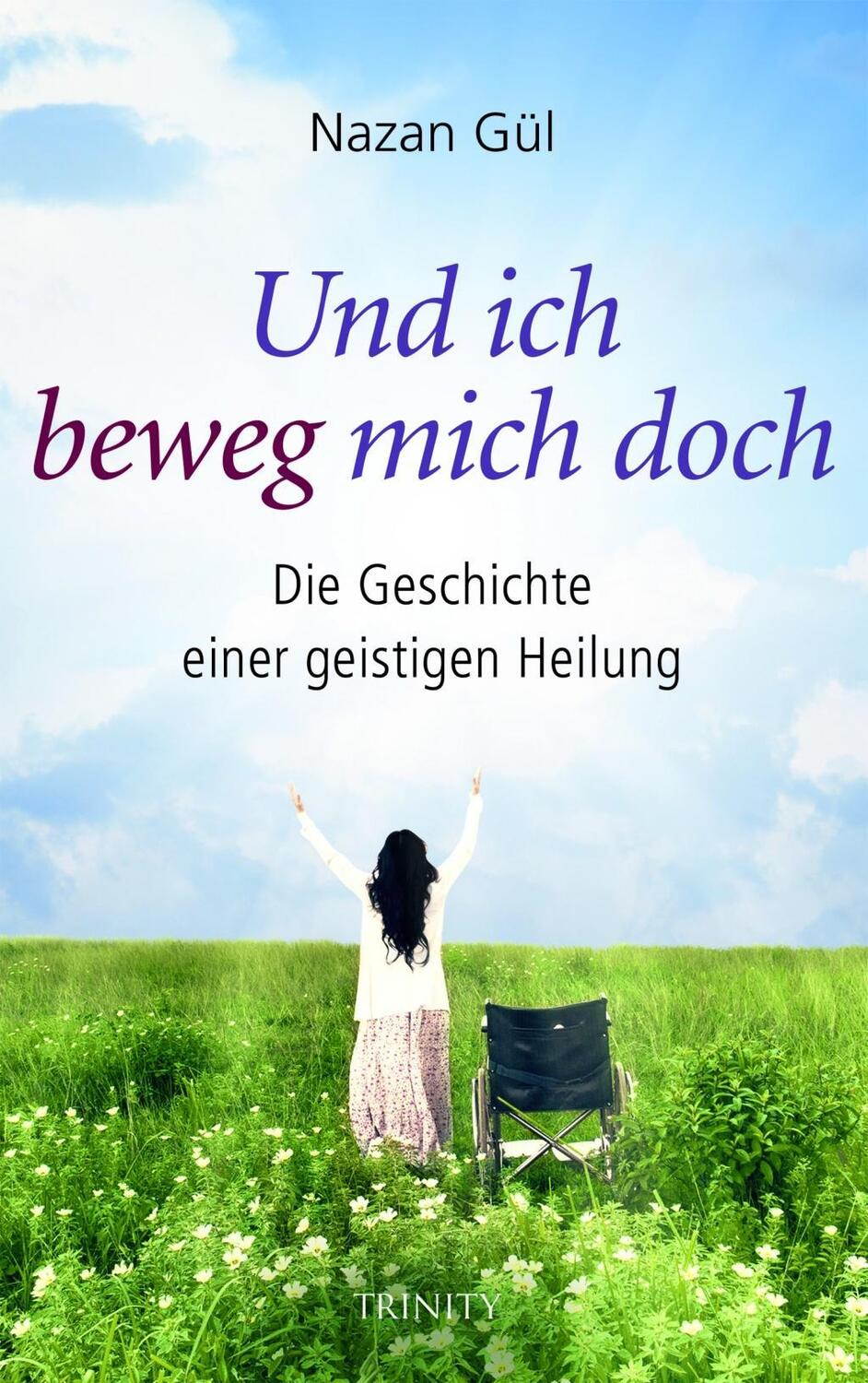 Cover: 9783941837881 | Und ich beweg mich doch | Die Geschichte einer geistigen Heilung | Gül