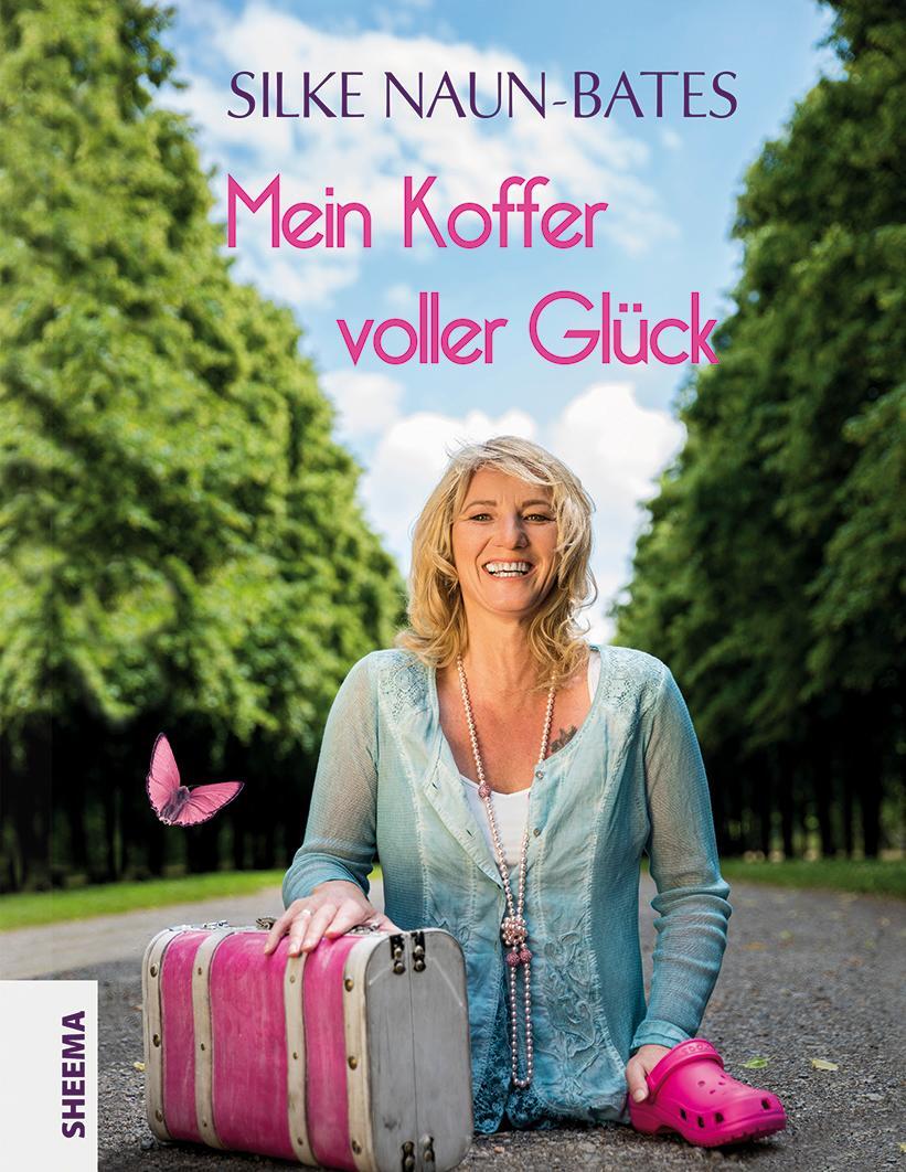 Cover: 9783931560522 | Mein Koffer voller Glück | Silke Naun-Bates | Buch | 168 S. | Deutsch